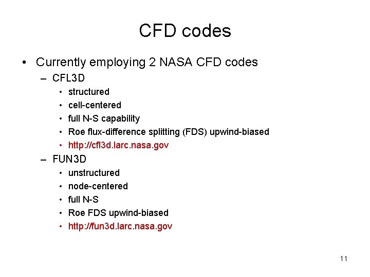 CFD codes • Currently employing 2 NASA CFD codes – CFL 3 D •