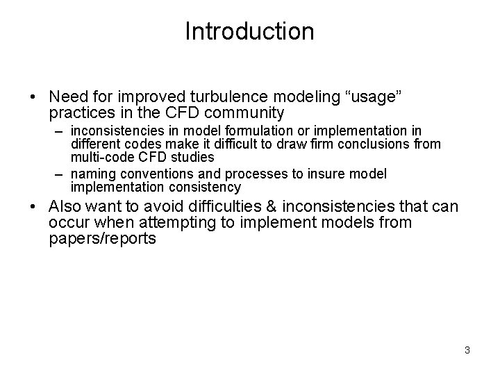 Introduction • Need for improved turbulence modeling “usage” practices in the CFD community –