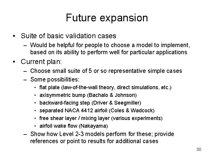Future expansion • Suite of basic validation cases – Would be helpful for people