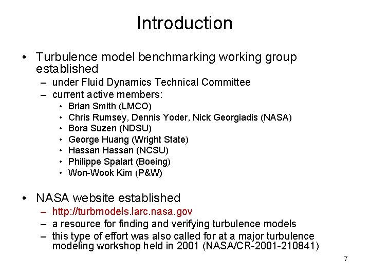 Introduction • Turbulence model benchmarking working group established – under Fluid Dynamics Technical Committee