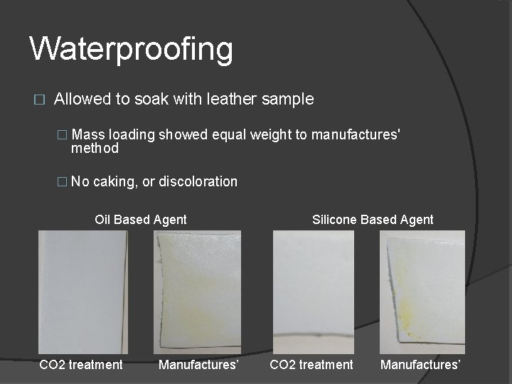 Waterproofing � Allowed to soak with leather sample � Mass loading showed equal weight