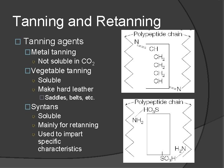 Tanning and Retanning � Tanning agents �Metal tanning ○ Not soluble in CO 2