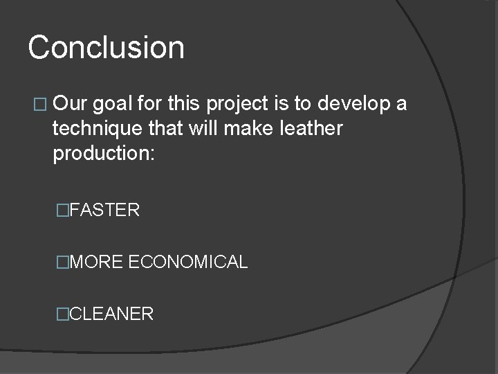 Conclusion � Our goal for this project is to develop a technique that will