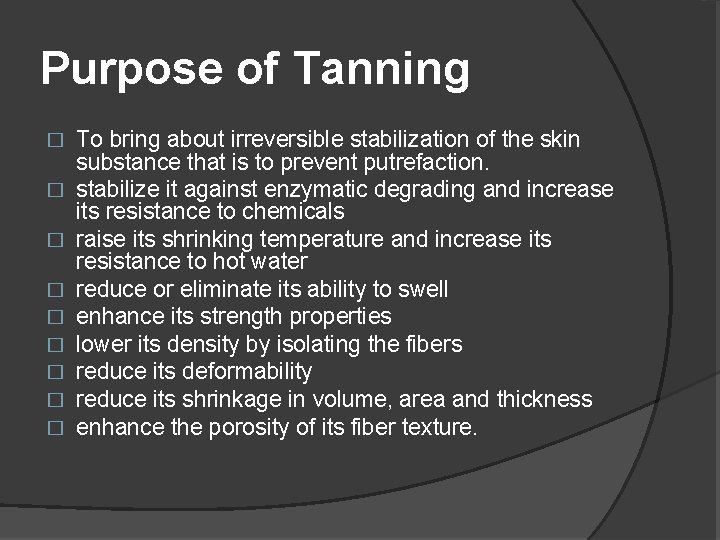 Purpose of Tanning � � � � � To bring about irreversible stabilization of