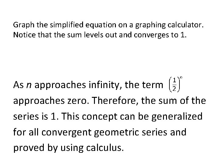 Graph the simplified equation on a graphing calculator. Notice that the sum levels out