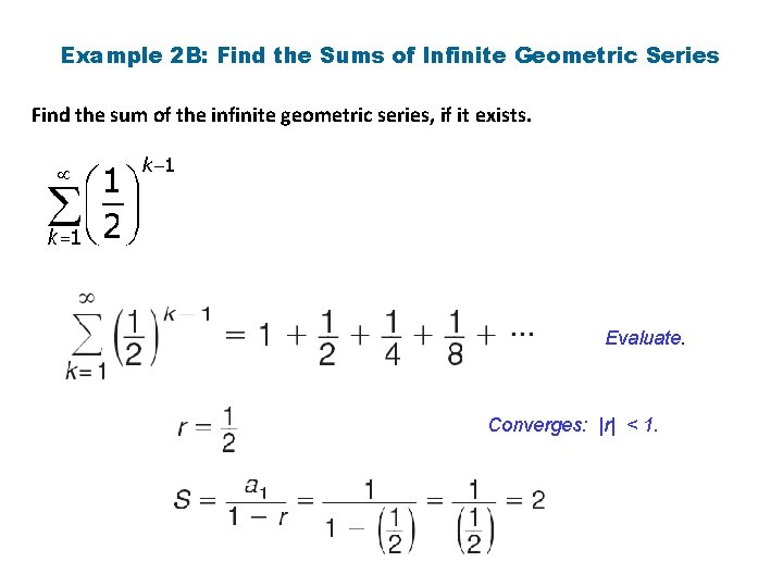 Example 2 B: Find the Sums of Infinite Geometric Series Find the sum of