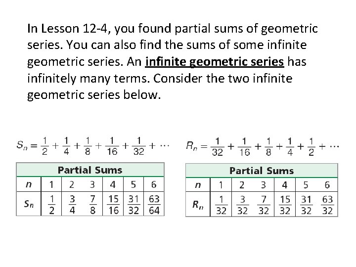 In Lesson 12 -4, you found partial sums of geometric series. You can also In Lesson 12 -4, you found partial sums of geometric series. You can also