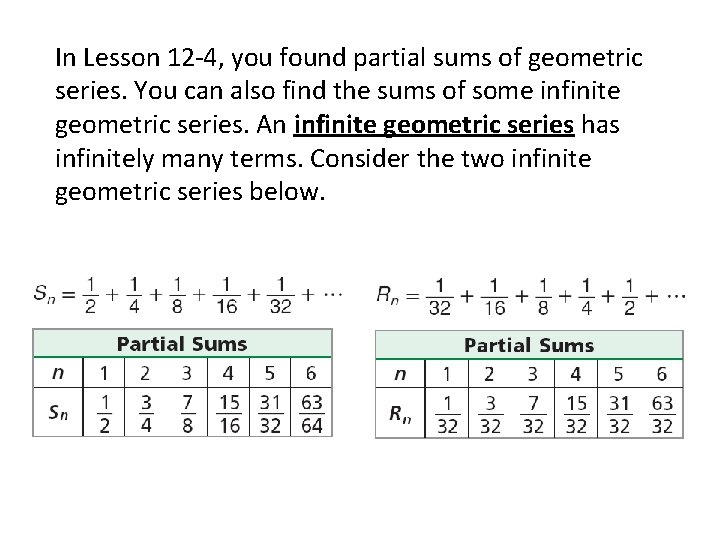 In Lesson 12 -4, you found partial sums of geometric series. You can also