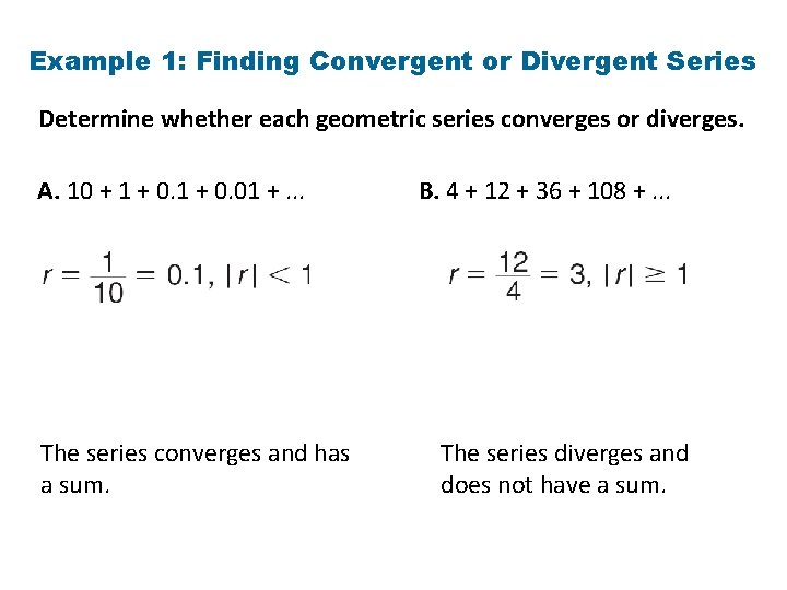 Example 1: Finding Convergent or Divergent Series Determine whether each geometric series converges or