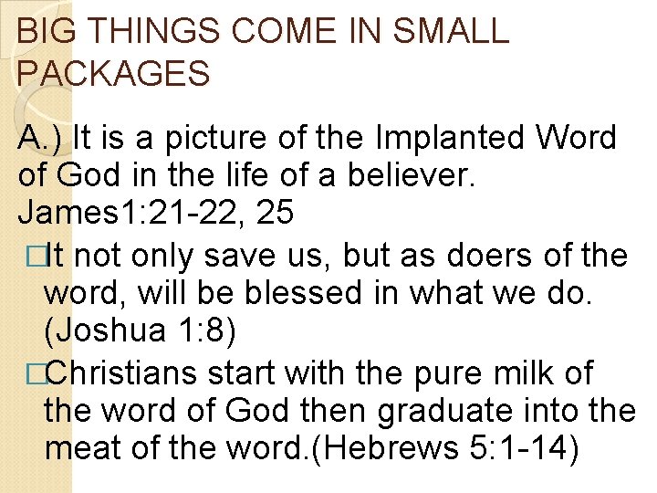 BIG THINGS COME IN SMALL PACKAGES A. ) It is a picture of the