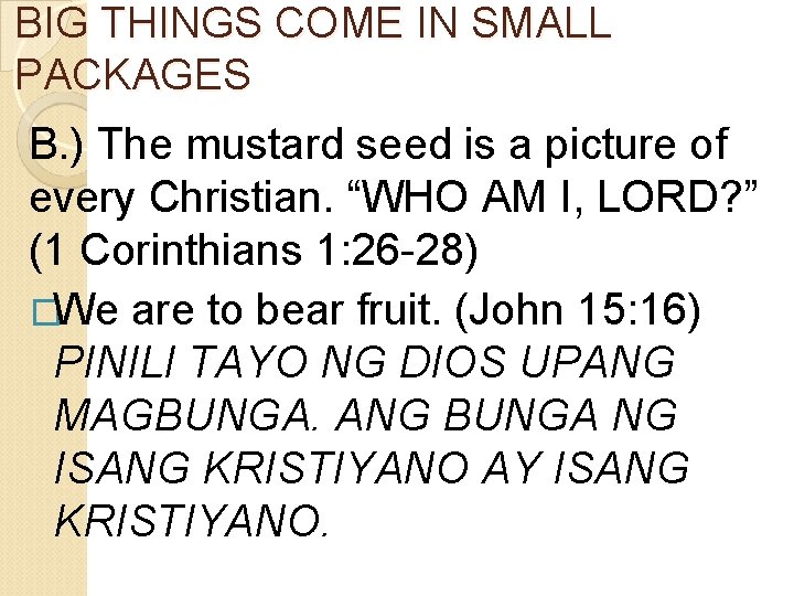 BIG THINGS COME IN SMALL PACKAGES B. ) The mustard seed is a picture
