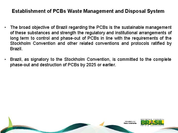 Establishment of PCBs Waste Management and Disposal System • The broad objective of Brazil