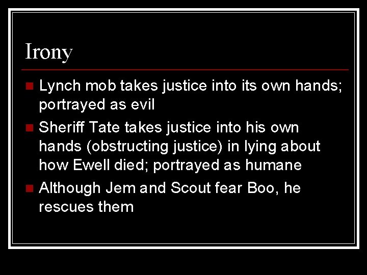 Irony Lynch mob takes justice into its own hands; portrayed as evil n Sheriff
