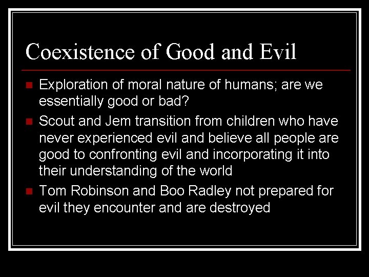 Coexistence of Good and Evil n n n Exploration of moral nature of humans;