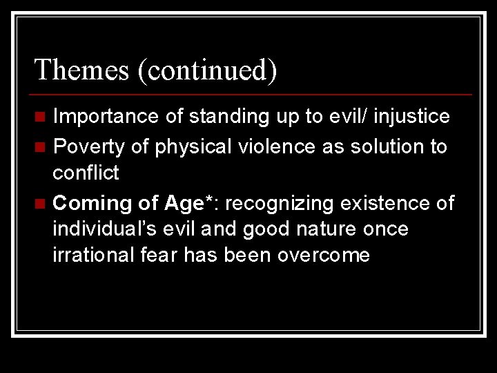 Themes (continued) Importance of standing up to evil/ injustice n Poverty of physical violence