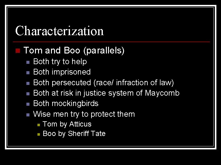 Characterization n Tom and Boo (parallels) n n n Both try to help Both
