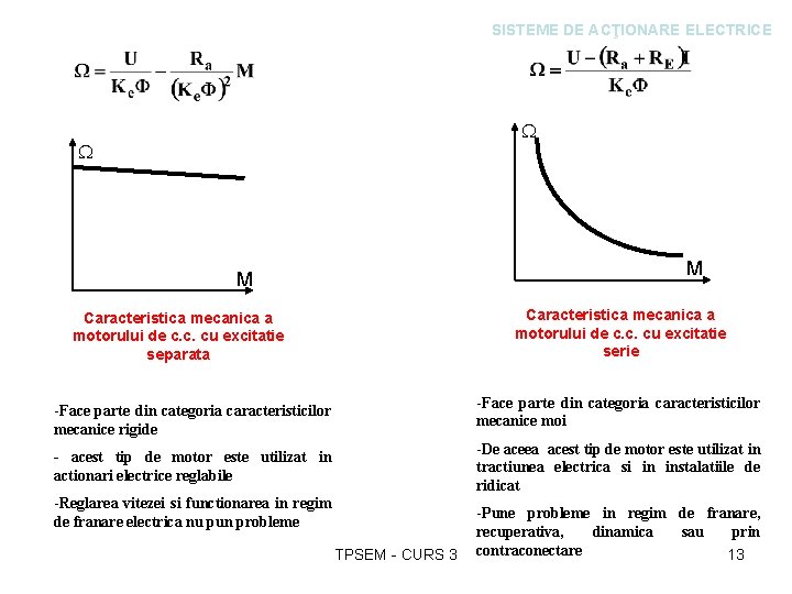 SISTEME DE ACŢIONARE ELECTRICE M M Caracteristica mecanica a motorului de c. c. cu