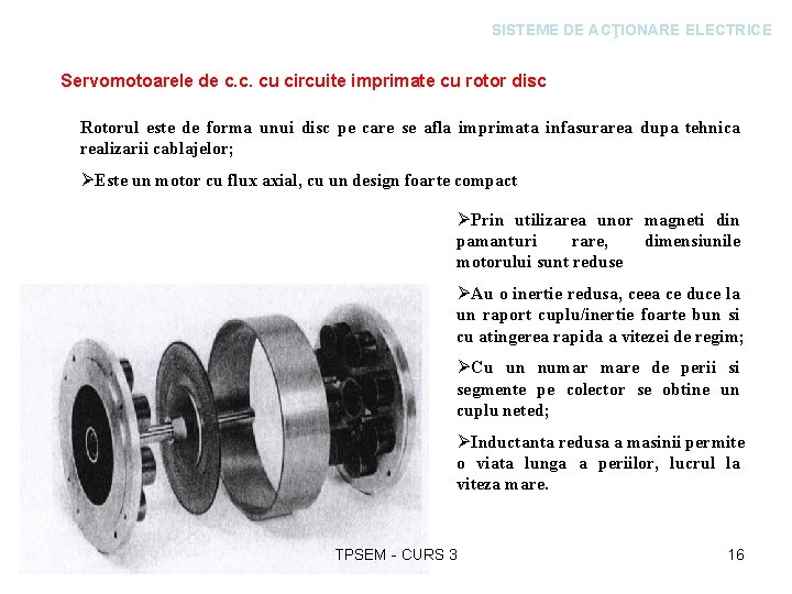 SISTEME DE ACŢIONARE ELECTRICE Servomotoarele de c. c. cu circuite imprimate cu rotor disc