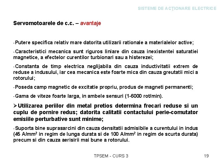 SISTEME DE ACŢIONARE ELECTRICE Servomotoarele de c. c. – avantaje -Putere specifica relativ mare