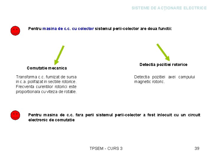 SISTEME DE ACŢIONARE ELECTRICE Pentru masina de c. c. cu colector sistemul perii-colector are