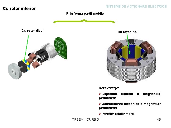 SISTEME DE ACŢIONARE ELECTRICE Cu rotor interior Prin forma partii mobile: Cu rotor disc