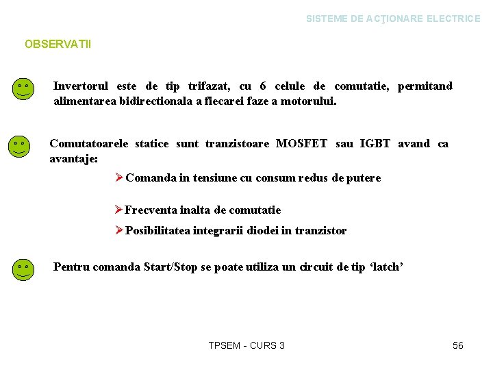 SISTEME DE ACŢIONARE ELECTRICE OBSERVATII Invertorul este de tip trifazat, cu 6 celule de