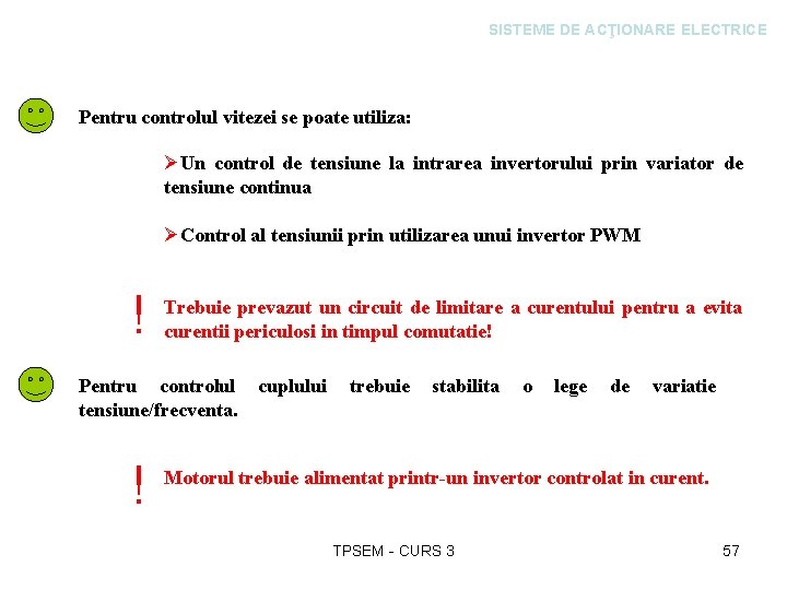 SISTEME DE ACŢIONARE ELECTRICE Pentru controlul vitezei se poate utiliza: ØUn control de tensiune