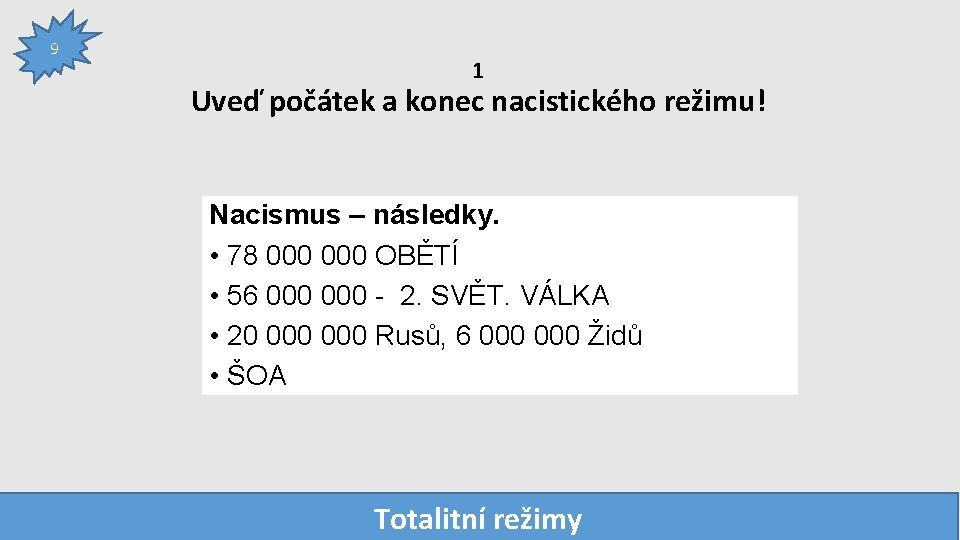 9 1 Uveď počátek a konec nacistického režimu! Nacismus – následky. • 78 000