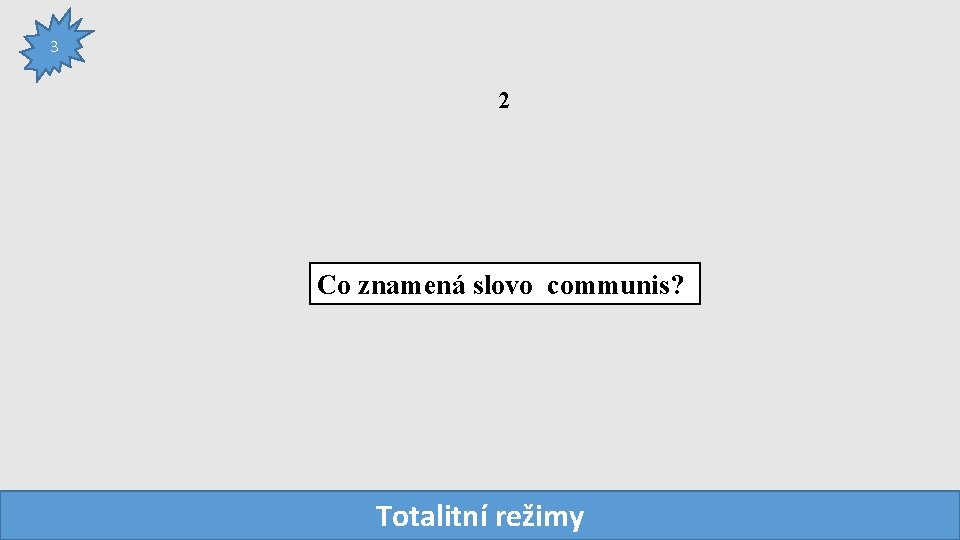 3 2 Co znamená slovo communis? Totalitní režimy 