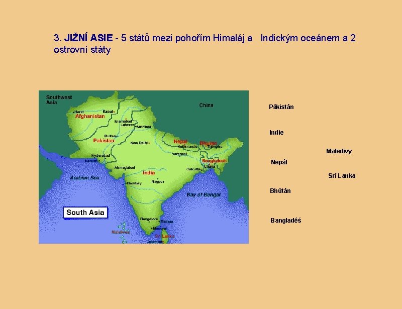 3. JIŽNÍ ASIE - 5 států mezi pohořím Himaláj a  Indickým oceánem a 2