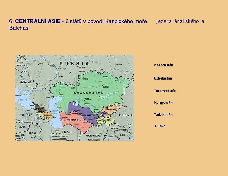 6. CENTRÁLNÍ ASIE - 6 států v povodí Kaspického moře,   jezera Aralského a Balchaš