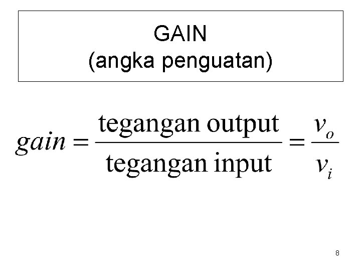 GAIN (angka penguatan) 8 