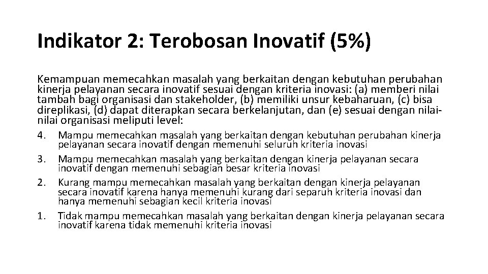 Indikator 2: Terobosan Inovatif (5%) Kemampuan memecahkan masalah yang berkaitan dengan kebutuhan perubahan kinerja