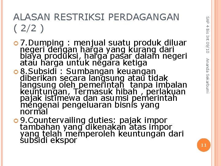  7. Dumping Ananda Sekarbumi : menjual suatu produk diluar negeri dengan harga yang