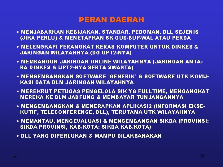 PERAN DAERAH • MENJABARKAN KEBIJAKAN, STANDAR, PEDOMAN, DLL SEJENIS (JIKA PERLU) & MENETAPKAN SK