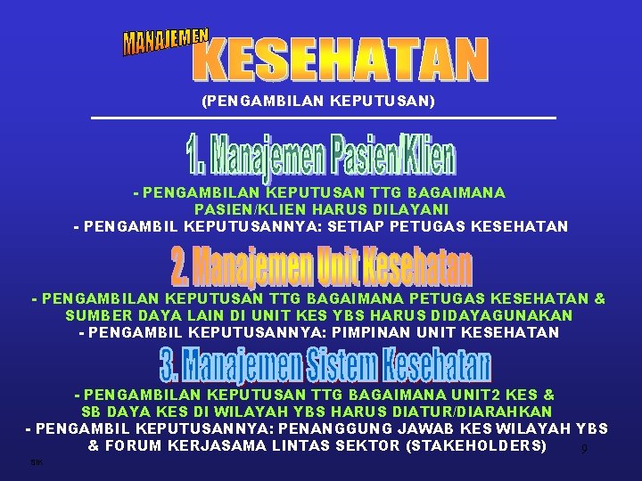 (PENGAMBILAN KEPUTUSAN) - PENGAMBILAN KEPUTUSAN TTG BAGAIMANA PASIEN/KLIEN HARUS DILAYANI - PENGAMBIL KEPUTUSANNYA: SETIAP