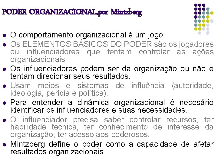 PODER ORGANIZACIONAL, por Mintzberg l l l l O comportamento organizacional é um jogo.