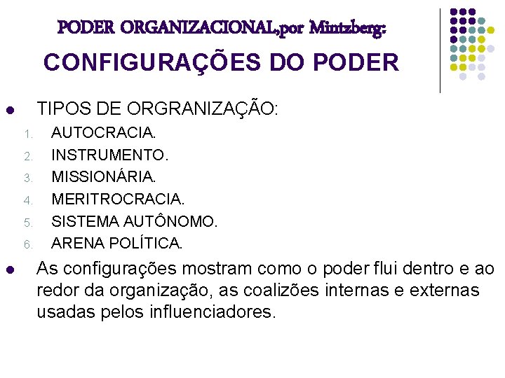 PODER ORGANIZACIONAL, por Mintzberg: CONFIGURAÇÕES DO PODER TIPOS DE ORGRANIZAÇÃO: l 1. 2. 3.