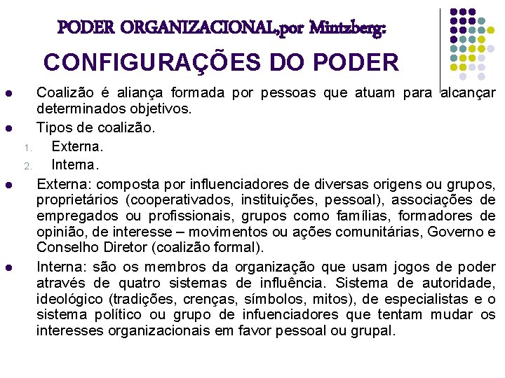 PODER ORGANIZACIONAL, por Mintzberg: CONFIGURAÇÕES DO PODER l l Coalizão é aliança formada por