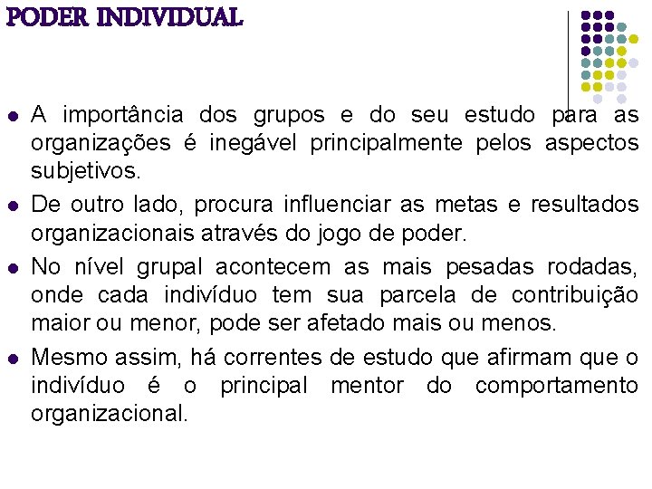 PODER INDIVIDUAL l l A importância dos grupos e do seu estudo para as