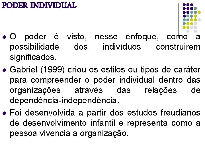 PODER INDIVIDUAL l l l O poder é visto, nesse enfoque, como a possibilidade