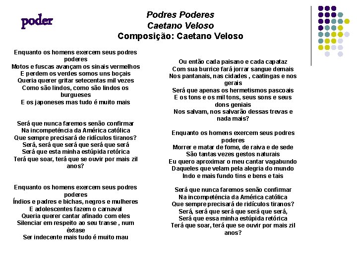 poder Podres Poderes Caetano Veloso Composição: Caetano Veloso Enquanto os homens exercem seus podres