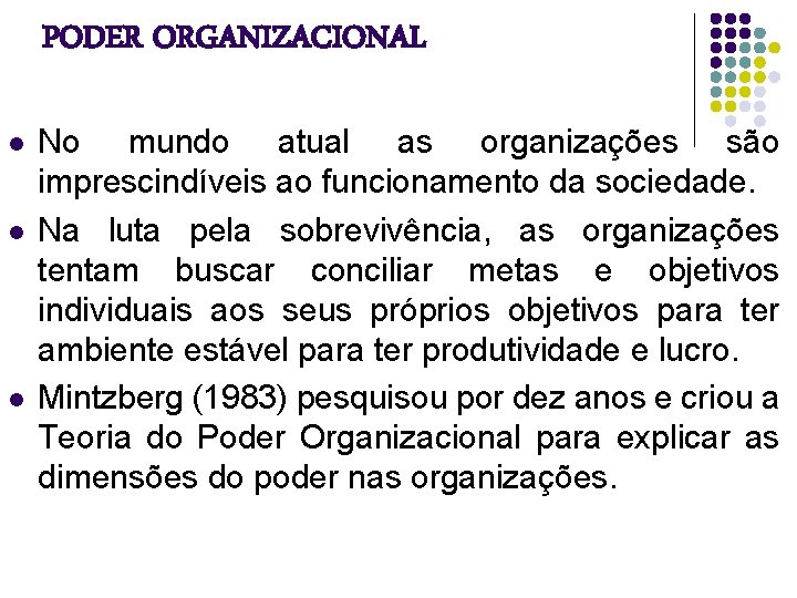 PODER ORGANIZACIONAL l l l No mundo atual as organizações são imprescindíveis ao funcionamento