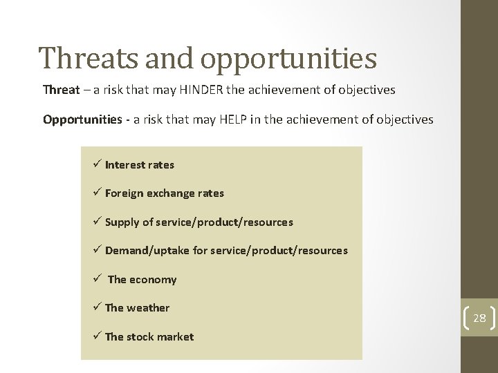 Threats and opportunities Threat – a risk that may HINDER the achievement of objectives Threats and opportunities Threat – a risk that may HINDER the achievement of objectives
