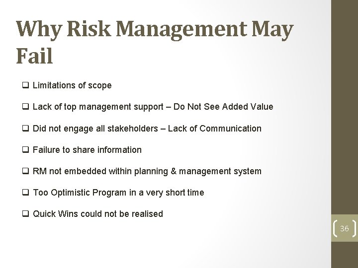 Why Risk Management May Fail q Limitations of scope q Lack of top management Why Risk Management May Fail q Limitations of scope q Lack of top management