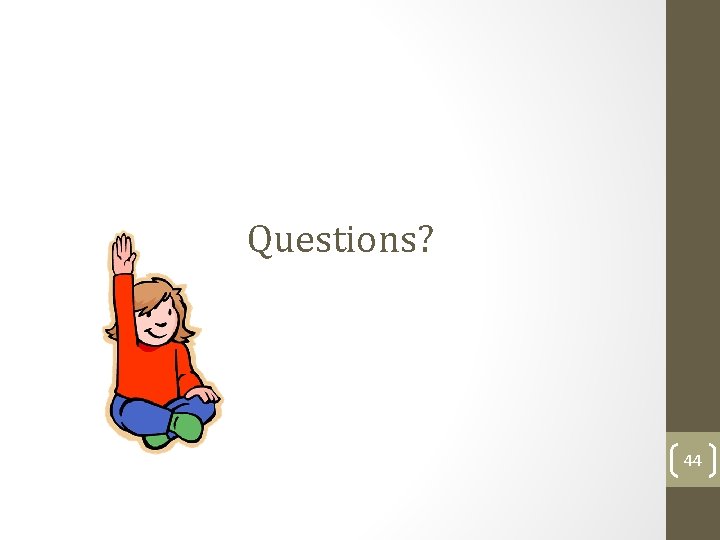 Questions? 44  Questions? 44