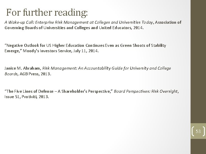 For further reading: A Wake-up Call: Enterprise Risk Management at Colleges and Universities Today, For further reading: A Wake-up Call: Enterprise Risk Management at Colleges and Universities Today,