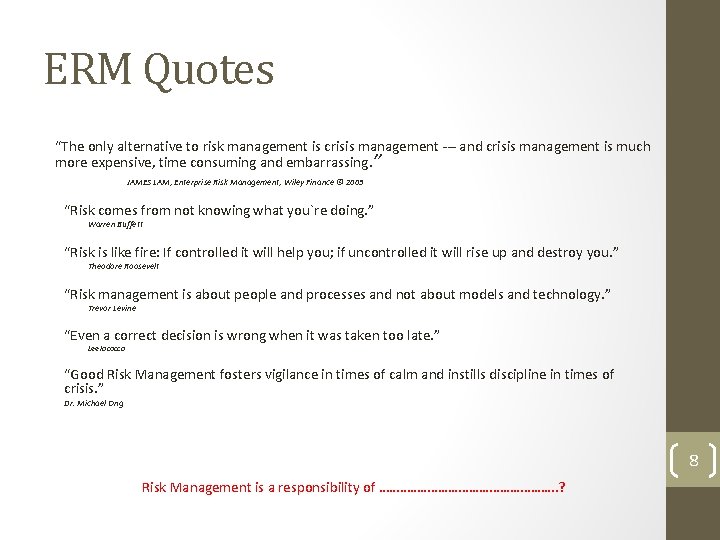 ERM Quotes “The only alternative to risk management is crisis management --- and crisis ERM Quotes “The only alternative to risk management is crisis management --- and crisis