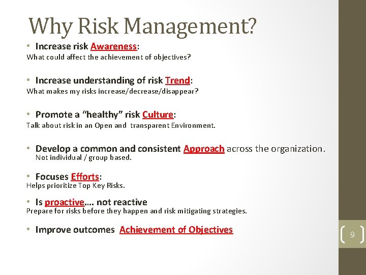 Why Risk Management? • Increase risk Awareness: What could affect the achievement of objectives? Why Risk Management? • Increase risk Awareness: What could affect the achievement of objectives?