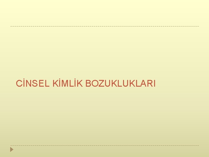 CİNSEL KİMLİK BOZUKLUKLARI 